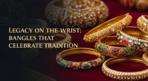 Legacy on the Wrist: Gold Bangles That Celebrate Tradition
